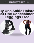 Mother’s Day Special: Buy 1 Ankle Holster, Get Free Concealment Leggings!